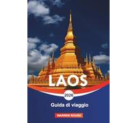 LAOS Guida di viaggio 2026: Da Luang Prabang a Vientiane e scopri paesaggi tranquilli, tradizioni locali e bellezza senza tempo