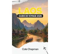 LAOS GUIDE DE VOYAGE 2026: Explorez temples, cascades, gastronomie locale et itinéraires suggérés pour les visiteurs débutants