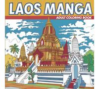 Laos Manga: Adult Coloring Book: Love Travel? Then Add A Splash of Color to Asia's Most Spectacular Sights! (Wry Publishing's Manga Adult Coloring Books)