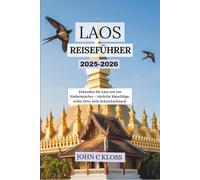 LAOS REISEFÜHRER 2025-2026: Erkunden Sie Laos wie ein Einheimischer - ehrliche Ratschläge, echte Orte, kein Schnickschnack.