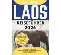 LAOS Reiseführer 2026: Alleinreisende, Familien und Paare entdecken verborgene Schätze und sehenswerte Attraktionen mit einem idealen 7-Tage-Reiseplan ... (Deutscher Taschen Reiseführer)