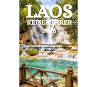 LAOS REISEFÜHRER 2026: Entdecken Sie idyllische Landschaften, Abenteuer auf dem Mekong und authentische Erlebnisse in Südostasien.