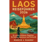 Laos Reiseführer 2026: Ihr unverzichtbarer Begleiter für Kultur, Abenteuer und Kulinarik