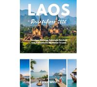 Laos Reiseführer 2026: Samtiger Mekong: Saisonale Genüsse und authentische Abenteuer in Laos