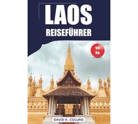 Laos Reiseführer 2026: Top-Attraktionen, lokale Kultur, praktische Tipps und detaillierte Reisepläne für ein unvergessliches Abenteuer in Vientiane