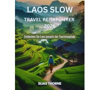 Laos Slow Travel Reiseführer 2026: Entdecken Sie Laos jenseits der Touristenpfade