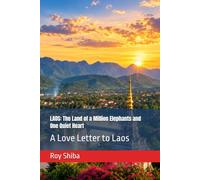LAOS: The Land of a Million Elephants and One Quiet Heart: A Love Letter to Laos (Letters from a Wandering Heart)