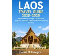 Laos Travel Guide 2025-2026: Best Itineraries, Budget Tips, Cultural Etiquette, Festivals & Natural Wonders for Every Traveler