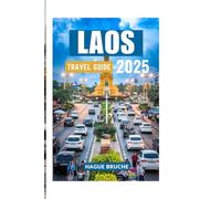 LAOS TRAVEL GUIDE 2025: A journey to Mystical Landscapes Tranquil Temples and Stunning Nature