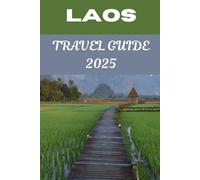 Laos Travel Guide 2025: An Insider’s Guide to Exploring Laos Like a Local - Hidden Gems, Local Food, and Ultimate Adventure