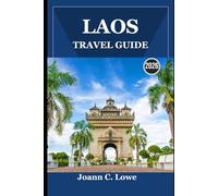 LAOS TRAVEL GUIDE 2026: Discovering Everyday Wonders Beyond the Beaten Path