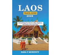 LAOS TRAVEL GUIDE 2026: Everything You Need to Plan, Explore, and Enjoy Laos with Ease