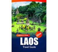 Laos Travel Guide 2026: Explore Southeast Asia's Hidden Gems, Outdoor Adventures, Culture, Cuisine and Insider Tips in Indochina