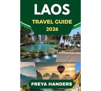 LAOS TRAVEL GUIDE 2026: Laos Unveiled: Expert Insights and Local Knowledge (THE EXPLORER'S COMPASS)