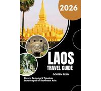 LAOS TRAVEL GUIDE 2026: Rivers, Temples & Timeless Landscapes of Southeast Asia