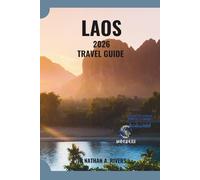 LAOS TRAVEL GUIDE 2026: The Complete Companion to Exploring Culture, Adventure & Scenic Wonders (World's Wonders)