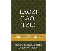 Laozi (Lao Tzu): History, Legend, and the Origins of Taoism (The Historical Inquiry Series)