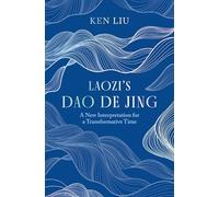 Laozi's Dao De Jing: A New Interpretation for a Transformative Time by Laozi