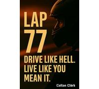 Lap 77: Drive like hell, Live like you mean it.