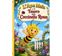 L'Ape Maia e il Tesoro della Coccinella Rossa: Fiaba illustrata con immagini a colori e 10 divertenti pagine da colorare (Le Avventure dell'Ape Maia)