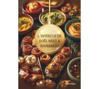 L'apéritif de noël sain & gourmand: Livre de recettes saines pour l'apéritif de noël