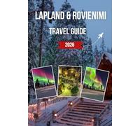 LAPLAND AND ROVIENIMI TRAVEL GUIDE 2026