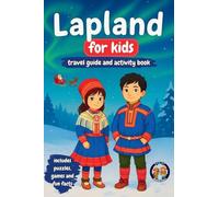 Lapland for Kids - Travel Guide and Activity Book: Discover Sami Culture, History, Landmarks and Traditions (Junior Globetrotters)