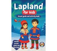 Lapland for Kids - Travel Guide and Activity Book: Discover Sámi Culture, History, Landmarks and Traditions (+Games, Puzzles and Fun Facts) (Junior Globetrotters)
