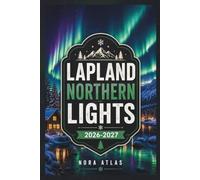 Lapland Northern Lights 2026-2027: Travel Guide from Helsinki to Lapland with Local Tips, Scenic Itineraries, Best Time to Visit, Where to Stay in Levi & Saariselkä, and How to See the Aurora