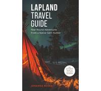 Lapland Travel Guide: 2025 - 2026 Essential Tips for Families and Adventurers from a Native Sámi & Mom