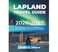 LAPLAND TRAVEL GUIDE 2026-2027(FULL COLOR): ON A SHOESTRING - EXPLORE THE NORTHERN LIGHTS, ARCTIC ADVENTURES, AND HIDDEN GEMS OF LAPLAND (On a Shoestring: A Budget Traveler’s Guide to Scandinavia)