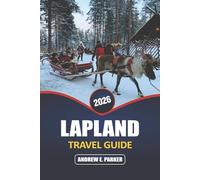 Lapland Travel Guide 2026: Discover the Magic of the Northern Lights, Arctic Adventures, Sámi Culture, and Unique Villages in Finland’s Winter Wonderland