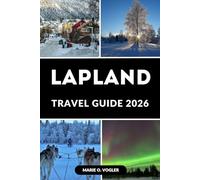 LAPLAND TRAVEL GUIDE 2026: Your Step-by-Step Guide to Lapland’s Best Experiences