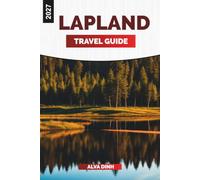 LAPLAND Travel Guide 2027: Snowmobiles, Saunas & the Aurora Sky: Discovering Finland's Winter Wonderland