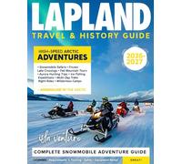 LAPLAND TRAVEL & HISTORY GUIDE 2027 (FULL COLOR): Explore the Far North Through History, Nature, and Unforgettable Arctic Adventures across Lapland’s parks, villages, and wild trails