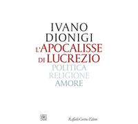 L'apocalisse di Lucrezio. Politica, religione, amore (Letture)