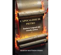 L'Apocalisse di Pietro: Svelare i segreti del mondo antico
