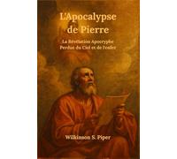 L'Apocalypse de Pierre: La Révélation Apocryphe Perdue du Ciel et de l'enfer