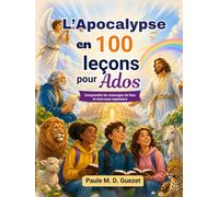 L'Apocalypse en 100 leçons pour Ados (Leçons bibliques)