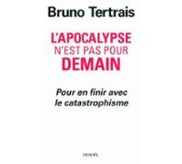 Lapocalypse Nest Pas Pour Demain. Pour En Finir Avec Le Catastrophisme