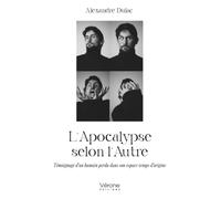L'Apocalypse selon l'Autre: Témoignage d'un humain perdu dans son espace-temps d'origine