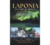 LAPONIA GUÍA DE VIAJE 2026/2027: Viaje a Finlandia, Suecia, Rusia y el Círculo Polar Ártico de Noruega - Luces Boreales, Cultura Nórdica, Aventuras Invernales y Tradiciones Sami en Escandinavia