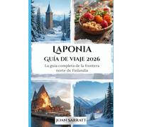 Laponia Guía de viaje 2026: La guía completa de la frontera norte de Finlandia