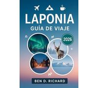 LAPONIA GUÍA DE VIAJE 2026: Tu guía completa del Norte Ártico