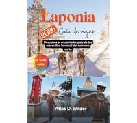 Laponia Guía de viajes 2026: Descubra el encantador país de las maravillas invernal del extremo norte