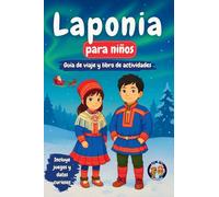 Laponia para niños - Guía de viaje y libro de actividades: Descubre la Cultura, Historia, Monumentos y Tradiciones Sami (+Juegos, Rompecabezas y Datos Curiosos) (Los Mini Trotamundos)
