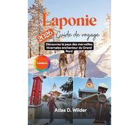 Laponie Guide de voyage 2026: Découvrez le pays des merveilles hivernales enchanteur du Grand Nord