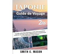 Laponie Guide de Voyage 2026: Le guide local sans filtre des trésors cachés, des secrets de la cuisine de rue et des réalités politiques qu'ils ne montrent pas aux touristes (Avec image en couleur)