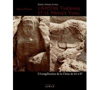 L'apôtre Thomas et le prince Ying (Kong Wang Shan): L'évangélisation de la Chine de 64 à 87
