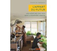 L'appart du futur: Une aventure low-tech dans la biosphère urbaine